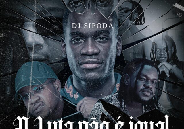 Dj Sipoda - A Luta Não é Igual (feat. CFKappa x Lil Fox x Sidjay)