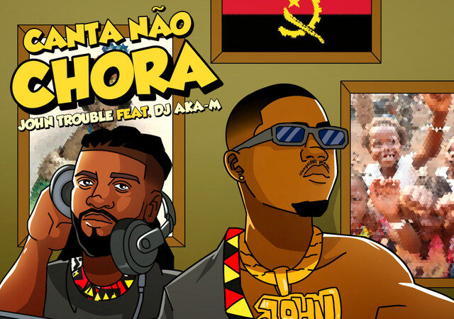 John Trouble - Canta Não Chora (feat. Dj Aka M)