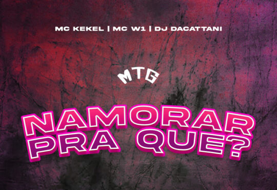 MC Kekel x MC W1 x DJ daCattani - MTG Namorar Pra Que