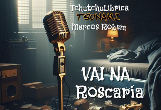 Tchutchu Librinca x Tsunami x Marcus Robem - Vai na Roscaria