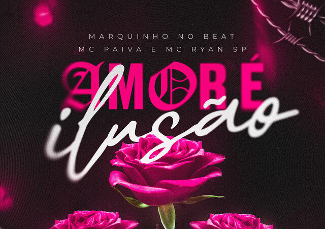 MC Ryan SP & Mc Paiva ZS - Amor é Ilusão