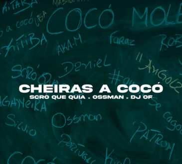 Scro Que Cuia - Cheiras a Cocó (feat. DJ Of x Ossman)
