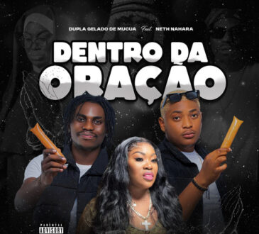 Dupla Gelado Múcua - Dentro da Coração (feat. Neth Nahara)
