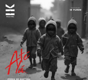 Killa Hill - Até Lá (Força do Ghettão) (feat. 12 Furos)