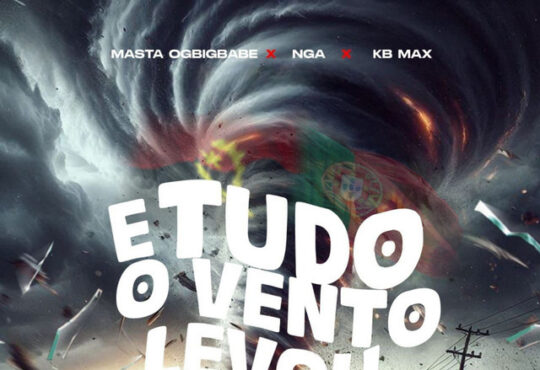 Masta - E Tudo O Vento Levou (feat. NGA e KB Max)