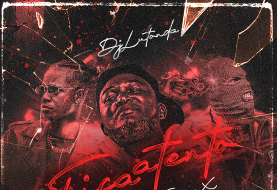 Dj Lutonda - Fica Atento (feat. Leonardo Freezy & Colombiano)