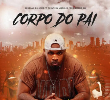 Godzilla do Game - Corpo do Pai (feat. Tchutchu Librinca)