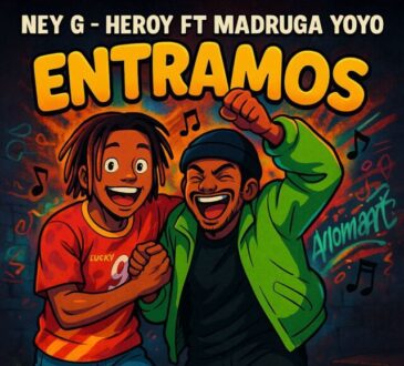 Ney-G Heroy - Entramos (feat. Madruga Yoyo)