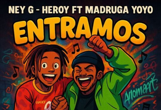 Ney-G Heroy - Entramos (feat. Madruga Yoyo)