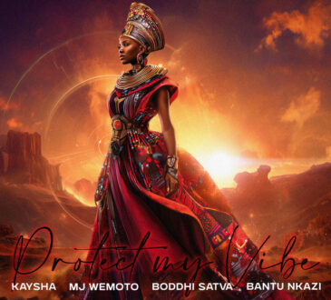 MJ Wemoto x Boddhi Satva x Kaysha x Bantu Nkazi - Protect my Vibe