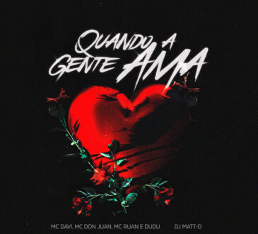 DJ Matt D - Quando A Gente Ama (feat. Mc Don Juan x Mc Davi x Dudu x Mc Ruan)