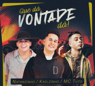 Kaelzinho Ferraz - Que Dá Vontade Dá (feat. Natanzinho Lima x Mc Tuto)