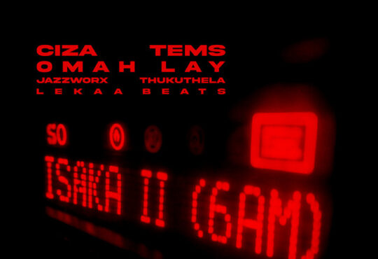 CIZA - Isaka II 6am (feat. Tems x Omah Lay x Thukuthela x Jazzworx)