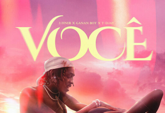 3 Finer x Ganan Boy x T-Djay - Você