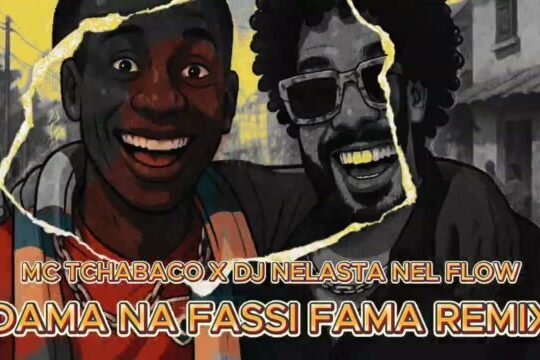 Dj Nelasta Nel Flow x Mc Tchabaco - Dama Na Fassi Fama (Remix)