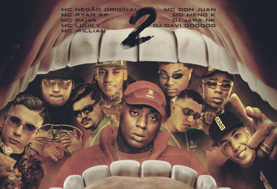 Mc Negão Original - Bbzão da Boca Inchada 2 (feat. MC Ryan SP, Mc Don Juan, MC Meno K, DJ DAVI DOGDOG, DJ Japa NK, MC LUUKY, MC Willian & Mc Paiva ZS)