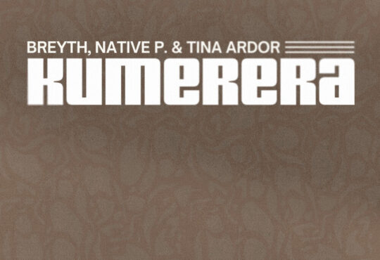 Breyth - Kumerera (feat. Native P & Tina Ardor)