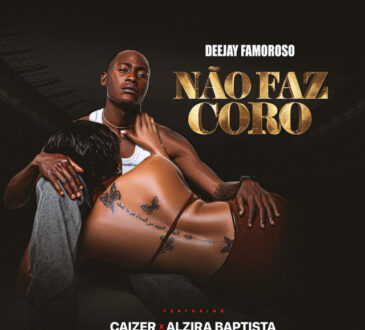Dj Famoroso & Ciente Romântico - Não Faz Coro (feat. Caizer & Alzira Baptista)