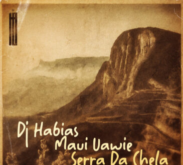 DJ Habias & Mavi Uawie - Serra Da Chela