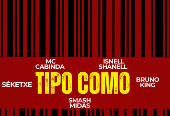 MC Cabinda - Tipo Como (feat. Smash Midas x Séketxe x Isnell Shanel x Bruno King)