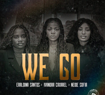 Ivandra Caxarel - WE GO (feat. Eraldina Santos & Neide Sofia)