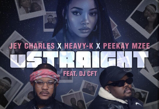 Jey Charles - uStraight (feat. Heavy-K, PeeKay Mzee & DJ CFT)