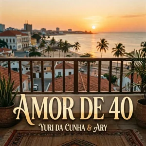 Yuri da Cunha & Ary - Amor de 40